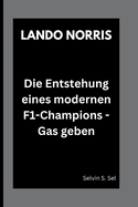 Lando Norris: Die Entstehung eines modernen F1-Champions - Gas geben