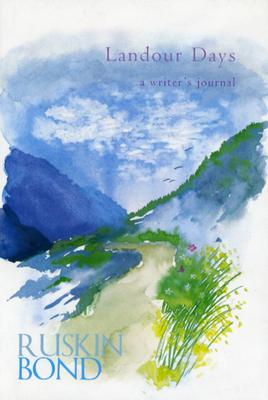 Landour Days: A Writer's Journal - Bond, Ruskin