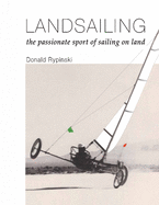 Landsailing: The passionate sport of sailing on land