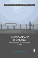 Landscape and Branding: The Promotion and Production of Place