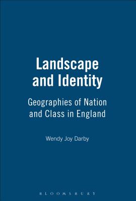 Landscape and Identity: Geographies of Nation and Class in England - Darby, Wendy Joy