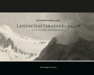 Landscape Engravings - Loidl, Katharina Anna, and Weh, Vitus (Contributions by), and Bianchi, Paolo (Contributions by)