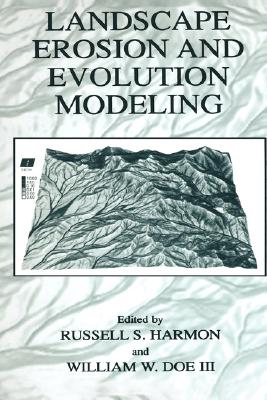 Landscape Erosion and Evolution Modeling - Harmon, Russell S (Editor), and Doe III, William W (Editor)