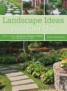 Landscape Ideas You Can Use: How to Choose Structures, Surfaces & Plants That Transform Your Yard