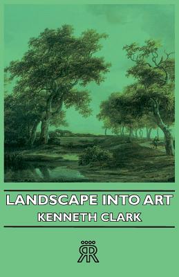 Landscape Into Art - Clark, Kenneth, MBE