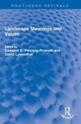 Landscape Meanings and Values - Penning-Rowsell, Edmund C (Editor), and Lowenthal, David (Editor)