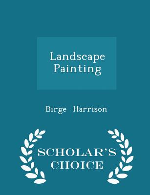 Landscape Painting - Scholar's Choice Edition - Harrison, Birge