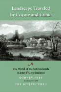Landscape Traveled by Coyote and Crane: The World of the Schitsu'umsh
