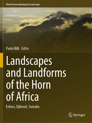 Landscapes and Landforms of the Horn of Africa: Eritrea, Djibouti, Somalia - Billi, Paolo (Editor)