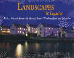 Landscapes and Legacies: Newfoundland and Labrador - Redmond, Kevin, Mr. (Photographer)