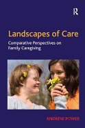 Landscapes of Care: Comparative Perspectives on Family Caregiving