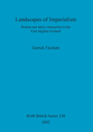 Landscapes of Imperialism: Roman and Native Interaction in the East Anglian Fenland