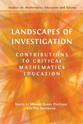 Landscapes of Investigation: Contributions to Critical Mathematics Education - Penteado, Miriam Godoy (Editor), and Skovsmose, OLE (Editor)