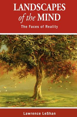 Landscapes of the Mind: The Faces of Reality - Leshan, Lawrence