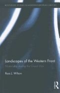 Landscapes of the Western Front: Materiality During the Great War