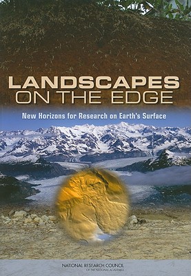 Landscapes on the Edge: New Horizons for Research on Earth's Surface - National Research Council, and Division on Earth and Life Studies, and Board on Earth Sciences and Resources