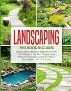 Landscaping: 2 Books in 1: Landscaping for Beginners & with Fruit, Design a Modern, Unique and Attractive Outdoor Space to Make it More Stylish and Functional