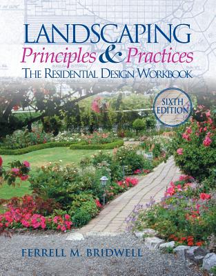 Landscaping Principles and Practices: The Residential Design Workbook - Ingels, Jack E, and Bridwell, Ferrell M