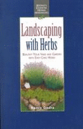 Landscaping with Herbs: Beautify Your Yard and Garden with Easy-Care Herbs - Ondra, Nancy J