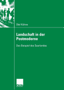 Landschaft in Der Postmoderne: Das Beispiel Des Saarlandes