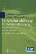 Landschaftsmodellierung Fur Die Umweltplanung: Methodik, Anwendung Und Ubertragbarkeit Am Beispiel Von Agrarlandschaften