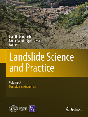 Landslide Science and Practice: Volume 5: Complex Environment - Margottini, Claudio (Editor), and Canuti, Paolo (Editor), and Sassa, Kyoji (Editor)