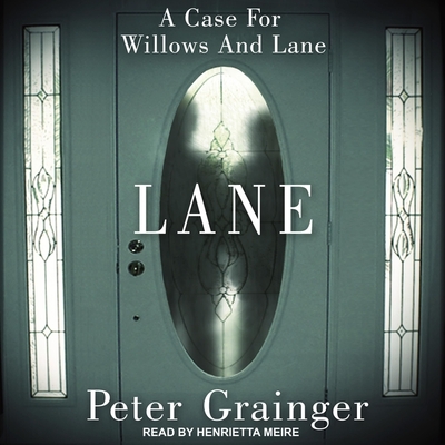 Lane: A Case for Willows and Lane - Meire, Henrietta (Read by), and Grainger, Peter