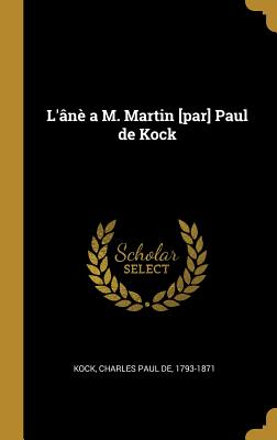 L'Ane A M. Martin [Par] Paul de Kock - Kock, Charles Paul De