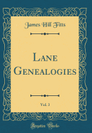 Lane Genealogies, Vol. 3 (Classic Reprint)