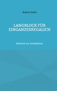 Langblock f?r EinGanzesRegalIch: Beiwerk zur Installation