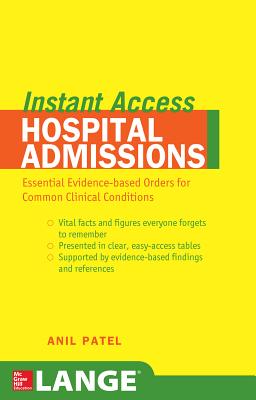 Lange Instant Access Hospital Admissions: Essential Evidence-Based Orders for Common Clinical Conditions - Patel, Anil M