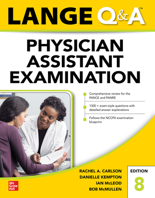 Lange Q&A Physician Assistant Examination, Eighth Edition - Carlson, Rachel, and Kempton, Danielle, and McLeod, Ian