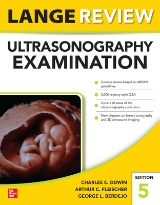 Lange Review Ultrasonography Examination: Fifth Edition - Odwin, Charles, and Fleischer, Arthur, and Berdejo, George