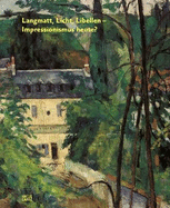 Langmatt, Licht, Libellen (German Edition): Impressionismus gestern und heute