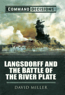Langsdorff and the Battle of the River Plate: Command Decisions
