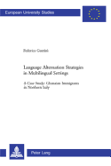 Language Alternation Strategies in Multilingual Settings: A Case Study: Ghanaian Immigrants in Northern Italy
