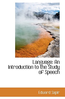 Language: An Introduction to the Study of Speech - Sapir, Edward