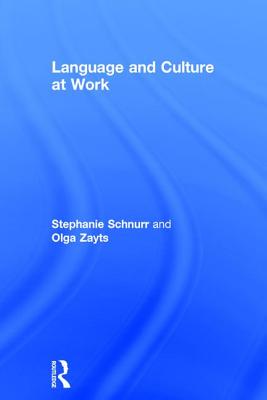 Language and Culture at Work - Schnurr, Stephanie, and Zayts, Olga