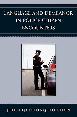 Language and Demeanor in Police-Citizen Encounters - Shon, Phillip Chong Ho