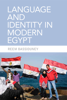 Language and Identity in Modern Egypt - Bassiouney, Reem