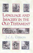 Language and Imagery in the Old Testament - Gibson, John C L