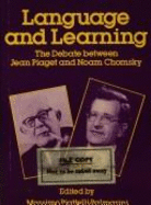Language and Learning: Debate Between Jean Piaget and Noam Chomsky - Piattelli-Palmarini, Massimo (Editor)