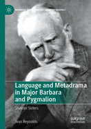 Language and Metadrama in Major Barbara and Pygmalion: Shavian Sisters