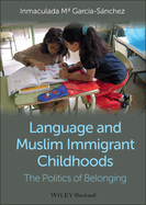 Language and Muslim Immigrant Childhoods: The Politics of Belonging