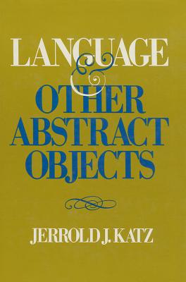 Language and Other Abstract Objects - Katz, Jerrold J