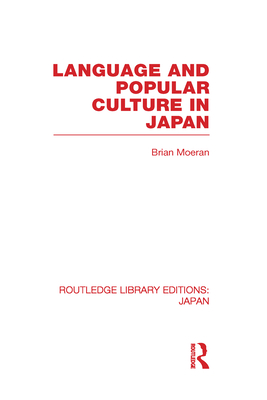 Language and Popular Culture in Japan - Moeran, Brian