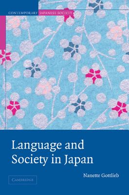 Language and Society in Japan - Gottlieb, Nanette