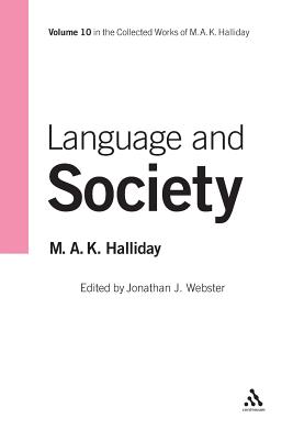 Language and Society: Volume 10 - Halliday, M a K, and Webster, Jonathan J (Editor)