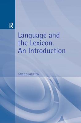 Language and the Lexicon: An Introduction - Singleton, David