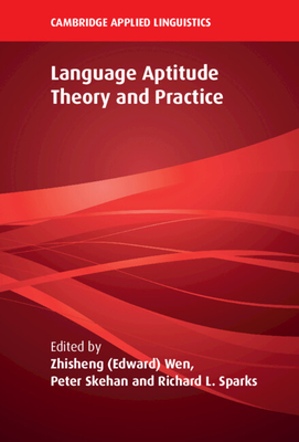 Language Aptitude Theory and Practice - Wen (Editor), and Skehan, Peter (Editor), and Sparks, Richard L (Editor)